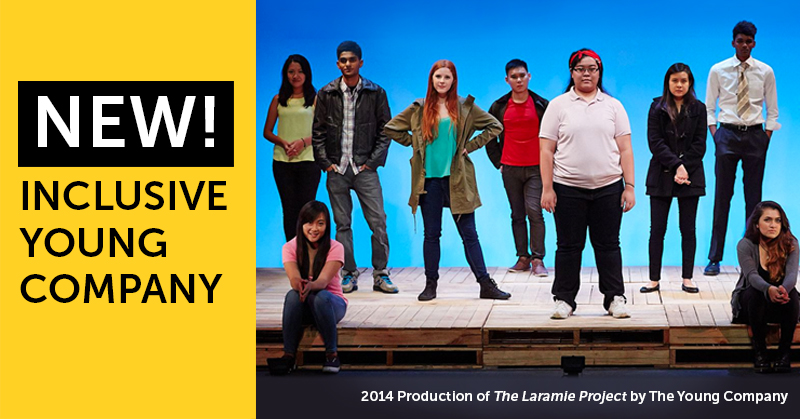 To the right a photograph of 9 performers standing and sitting on stage, looking straight at the camera; the stage is made up of wooden pallets. Performers are all posing against a brightly-lit blue backdrop. On the left, large text "New! Inclusive Young Company" against a warm yellow background, and the word "New!" is highlighted and written in capital letters. Photo caption: 2014 Production of The Laramie Project by The Young Company.