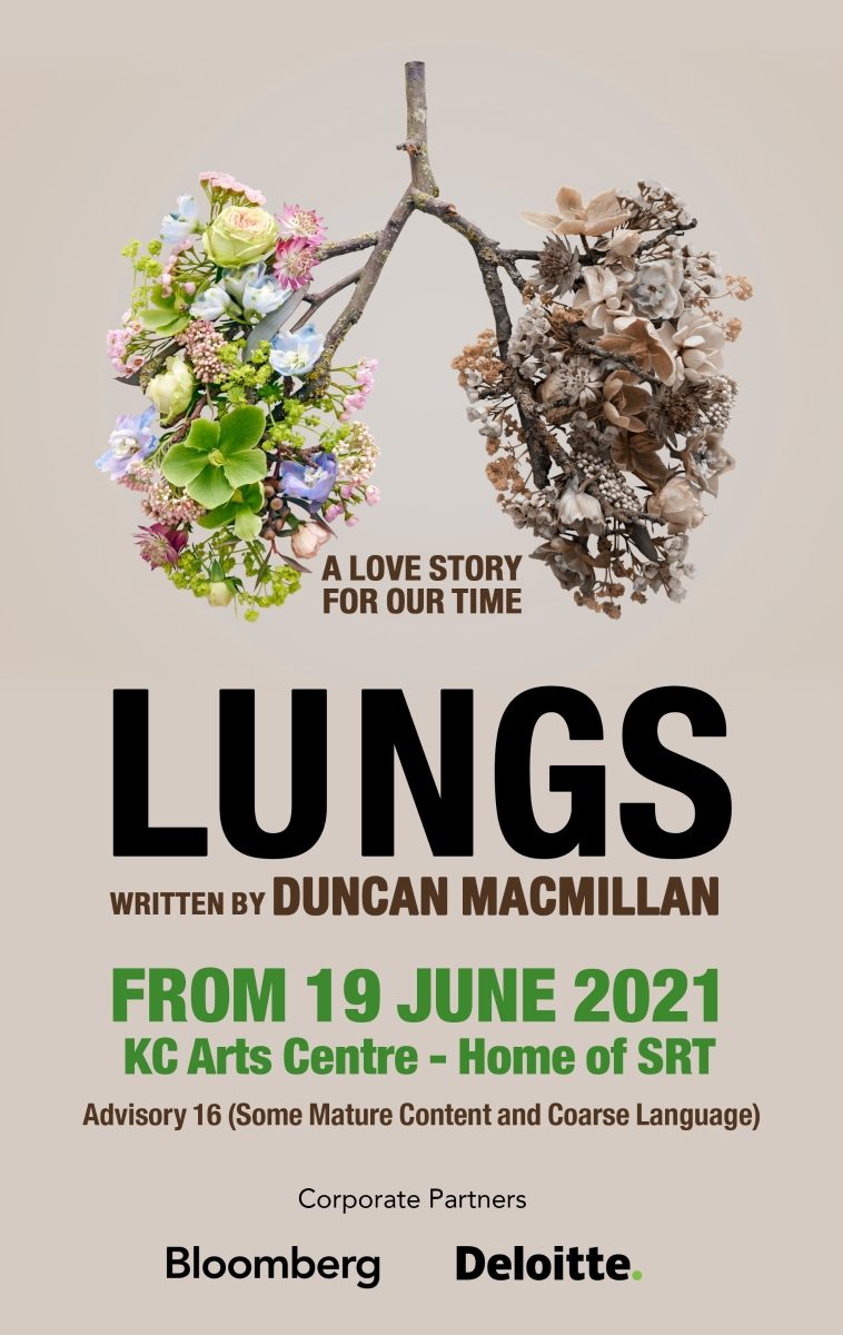 The promotion image for the production of Lungs. Flowers arranged in the shape of a pair of human lungs, with fresh flowers on one side and withering flowers on the other side. Tagline, a love story for our time. Lungs written by Duncan Macmillan. From 19 June 2021, KC Arts Centre Home of SRT. Advisory 16 some mature content and coarse language. Corporate Partners include Bloomberg and Deloitte.